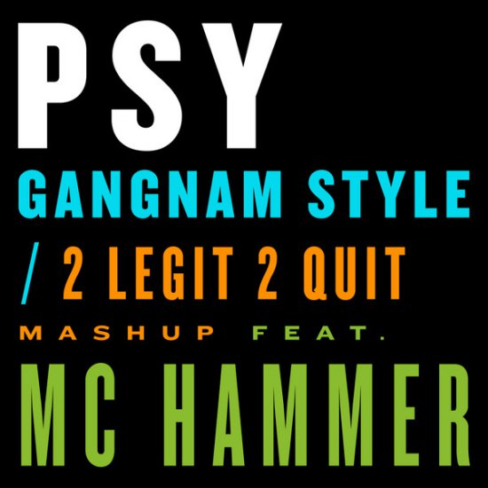 2012.11.21 Gangnam Style  2 Legit 2 Quit Mashup - COVER.jpg