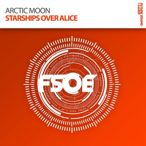 Arctic_Moon-Starships_Over_Alice-FSOE051-WEB-2012-TraX - 00-arctic_moon-starships_over_alice-artwork-2012.jpg